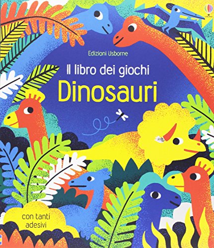 Dinosauri Il Libro Dei Giochi Con Adesivi Ediz Illustrata Copertina Flessibile 23 Feb 2017 0