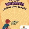 Scavare Dinosauri Labirinti Libro Bambini Copertina Flessibile 15 Ott 2017 0