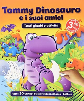 Tommy Dinosauro E I Suoi Amici Con Adesivi Ediz Illustrata 0