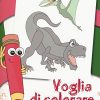 Voglia Di Colorare Colora Gli Amici Dinosauri Ediz Illustrata Copertina Flessibile 10 Mar 2015 0